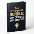 Das Unternehmer-Bundle: Von der Idee zum Start-up (50 Seiten)